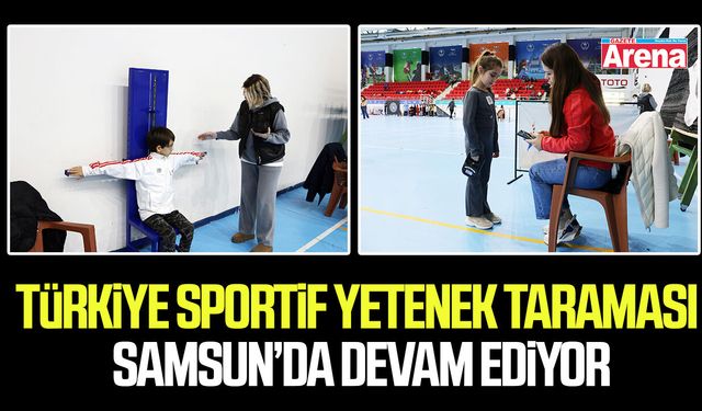 Türkiye Sportif Yetenek Taraması Samsun’da devam ediyor