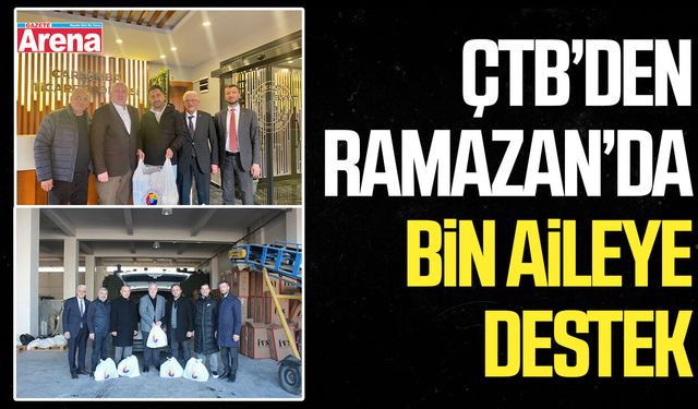 ÇTB’den Ramazan’da bin aileye destek