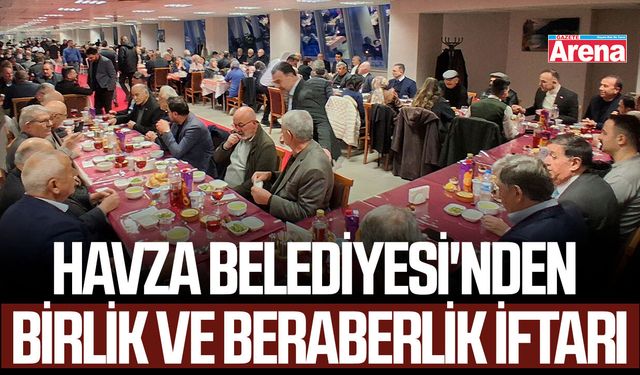 Havza Belediyesi'nden birlik ve beraberlik iftarı