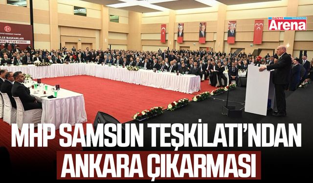 MHP Samsun Teşkilatı’ndan Ankara çıkarması