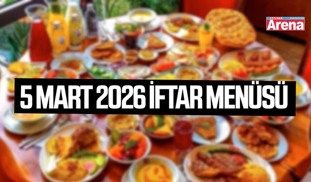 5 Mart 2026 iftar menüsü