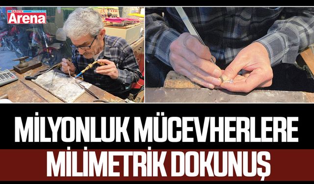 Milyonluk mücevherlere milimetrik dokunuş