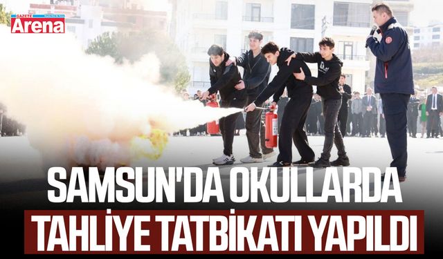 Samsun'da okullarda tahliye tatbikatı yapıldı