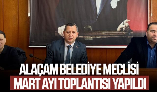 Alaçam Belediye Meclisi Mart Ayı Toplantısı yapıldı