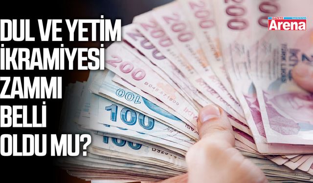 Dul ve yetim ikramiyesi zammı belli oldu mu?