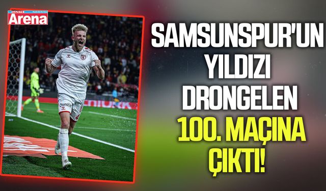 Samsunspur'un yıldızı Drongelen 100. maçına çıktı!
