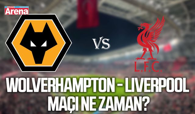 Wolverhampton - Liverpool maçı ne zaman?