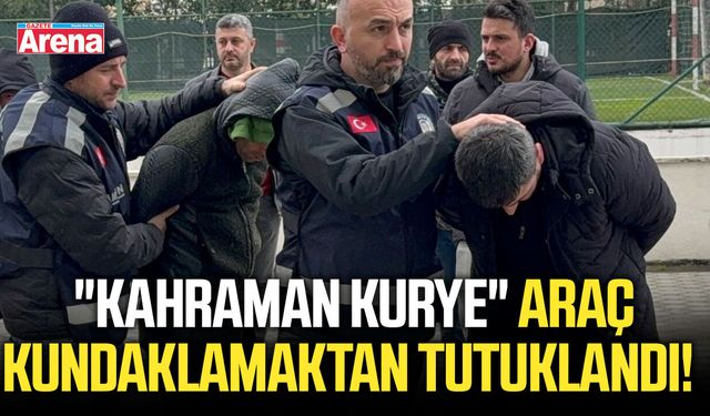 "Kahraman kurye" araç kundaklamaktan tutuklandı!