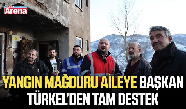 Yangın mağduru aileye Başkan Türkel’den tam destek