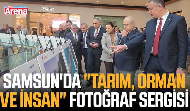 Samsun'da "Tarım, Orman ve İnsan" fotoğraf sergisi