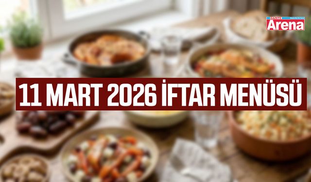 11 Mart 2026 iftar menüsü