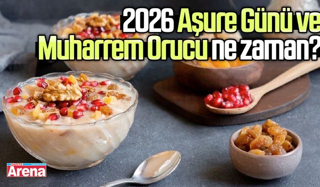 2026 Aşure Günü ve Muharrem Orucu ne zaman?