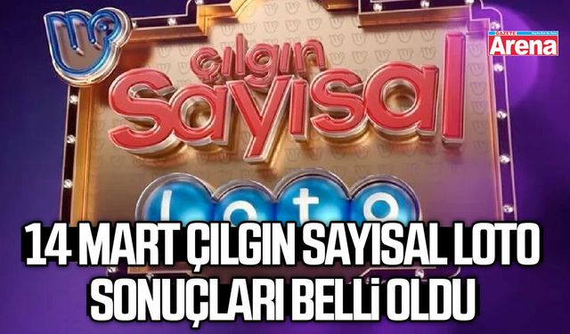 14 Mart Çılgın Sayısal Loto sonuçları belli oldu
