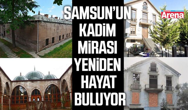 Samsun'un kadim mirası yeniden hayat buluyor