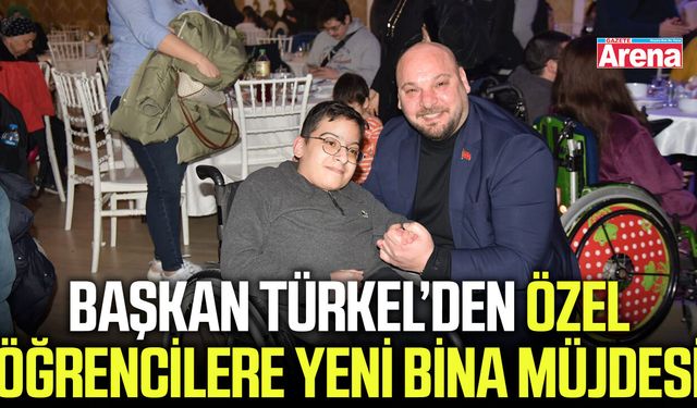 Başkan Türkel’den özel öğrencilere yeni bina müjdesi