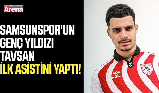 Samsunspor'da Tavsan ilk asistini yaptı!