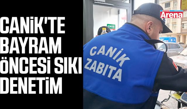 Canik'te bayram öncesi sıkı denetim