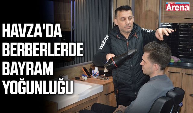 Havza'da berberlerde bayram yoğunluğu