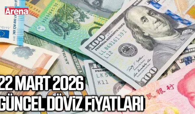 22 Mart 2026 güncel döviz kurları