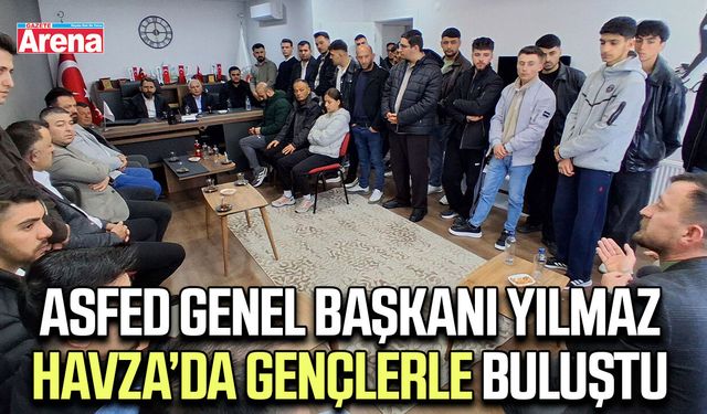 ASFED Genel Başkanı Yılmaz Havza’da gençlerle buluştu