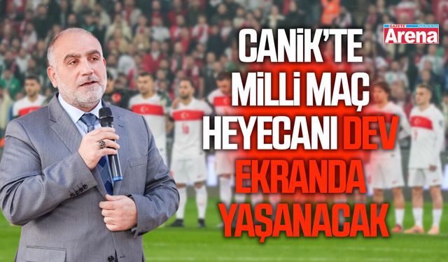 Canik’te milli maç heyecanı dev ekranda yaşanacak