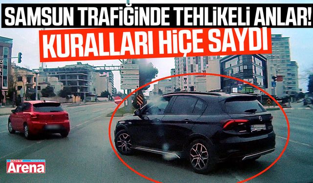 Samsun trafiğinde tehlikeli anlar!