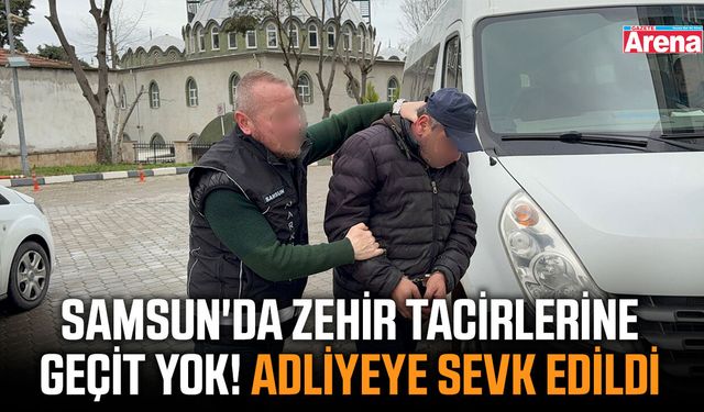 Samsun'da zehir tacirlerine geçit yok!