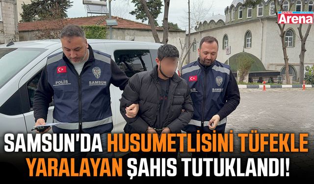 Samsun'da husumetlisini tüfekle yaralayan şahıs tutuklandı!