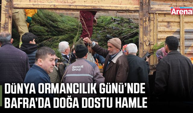 Dünya Ormancılık Günü’nde Bafra’da doğa dostu hamle