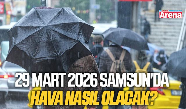 29 Mart 2026 Samsun'da hava nasıl olacak?