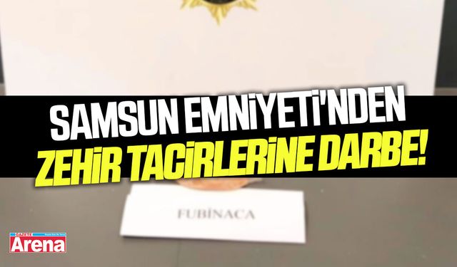 Samsun Emniyeti'nden zehir tacirlerine darbe!