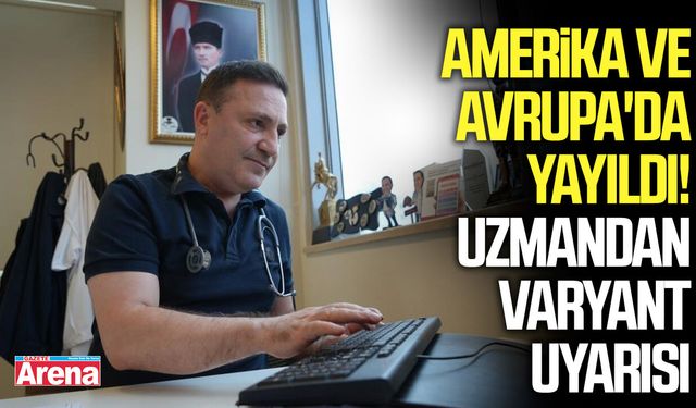 Amerika ve Avrupa'da yayıldı! Uzmandan yeni varyant uyarısı