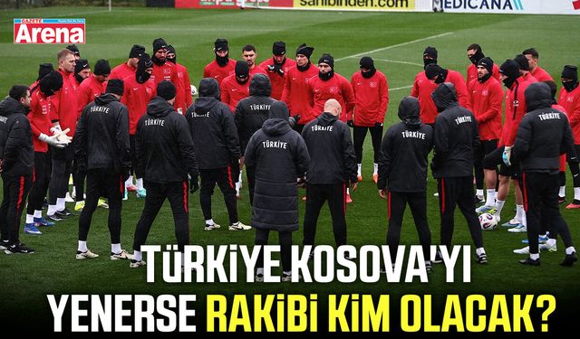 Türkiye Kosova'yı yenerse rakibi kim olacak?