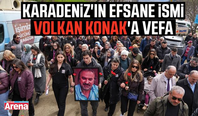 Karadeniz'in efsane ismi Volkan Konak'a vefa