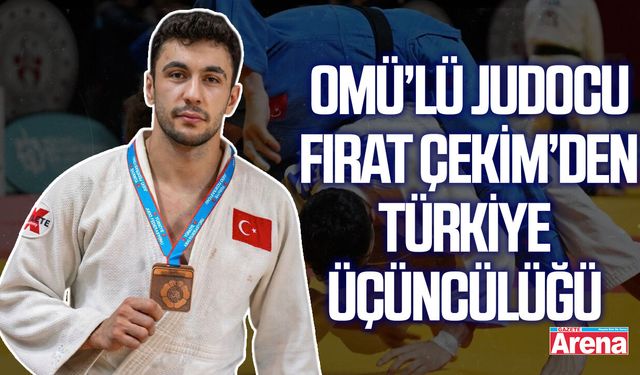 OMÜ’lü Judocu Fırat Çekim’den Türkiye üçüncülüğü