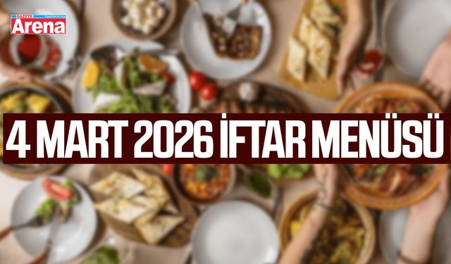 4 Mart 2026 iftar menüsü