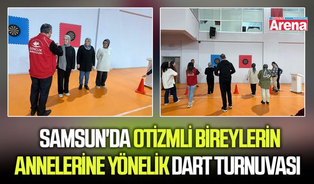 Samsun'da otizmli bireylerin annelerine yönelik dart turnuvası