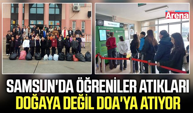 Samsun'da öğrenciler atıkları doğaya değil DOA'ya atıyor