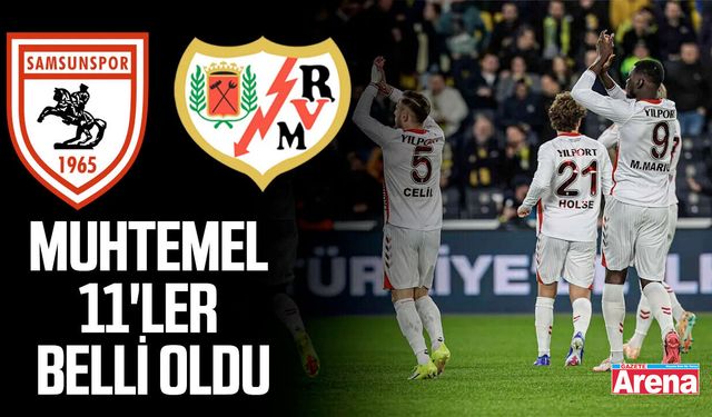 Samsunspor - Rayo Vallecano maçı muhtemel 11'ler