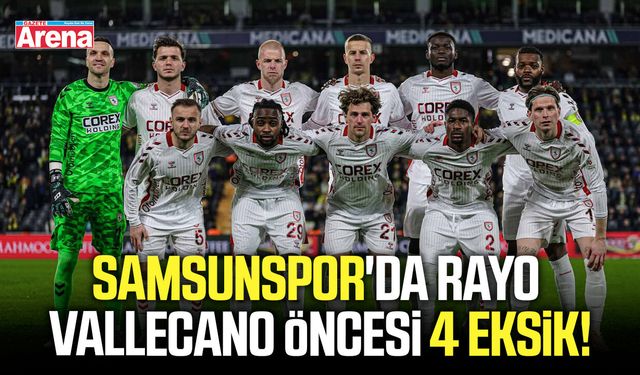 Samsunspor'da Rayo Vallecano öncesi 4 eksik!