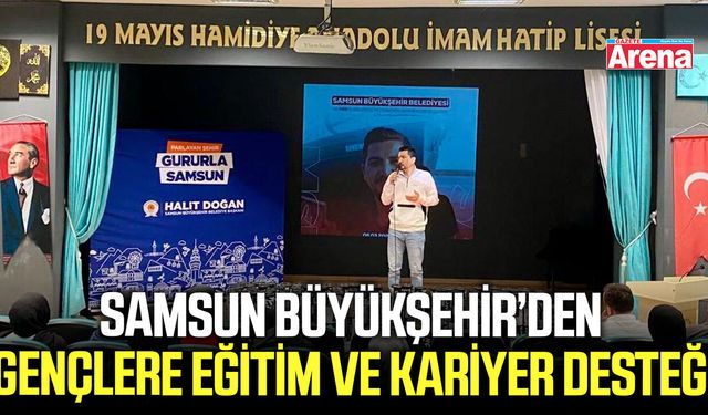 Samsun Büyükşehir'den gençlere eğitim ve kariyer desteği