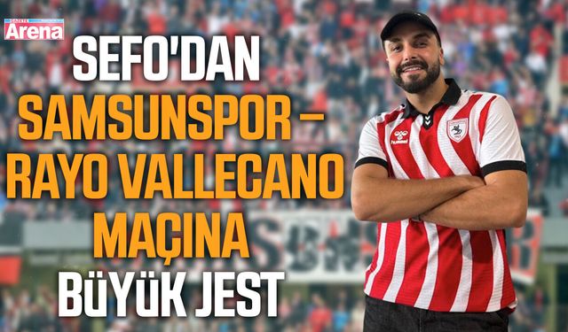 Sefo'dan Samsunspor taraftarına büyük jest!