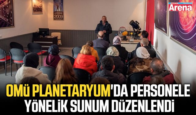 OMÜ Planetaryum'da personele yönelik sunum düzenlendi