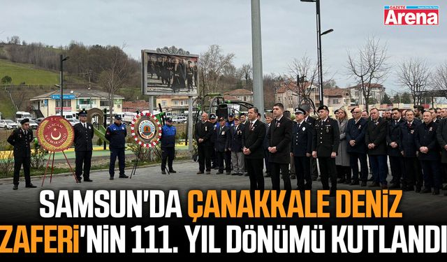 Samsun'da Çanakkale Deniz Zaferi'nin 111. yıl dönümü kutlandı