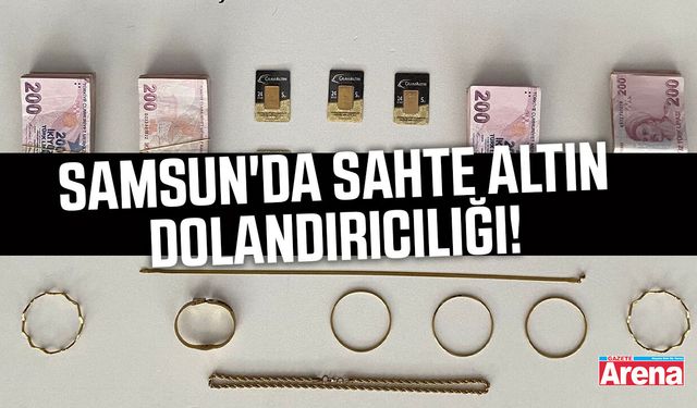 Samsun'da sahte altın dolandırıcılığı!