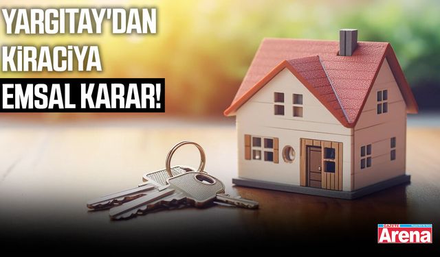 Yargıtay'dan kiracıya emsal karar!