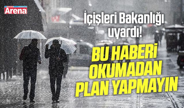İçişleri Bakanlığı "sarı" kodlu meteorolojik uyarı yaptı