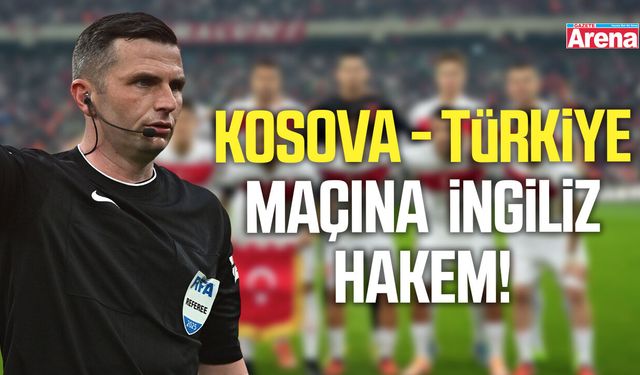Kosova - Türkiye maçına İngiliz hakem!