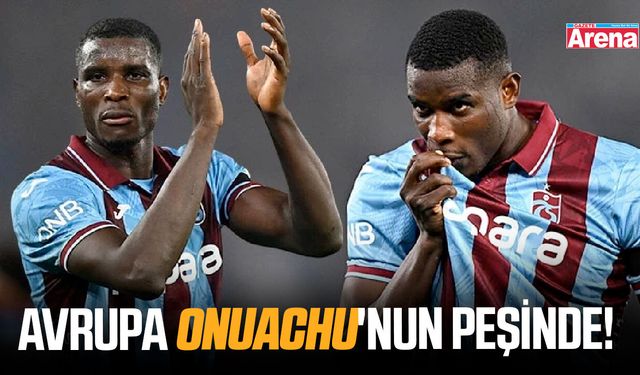 Avrupa Onuachu'nun peşinde!
