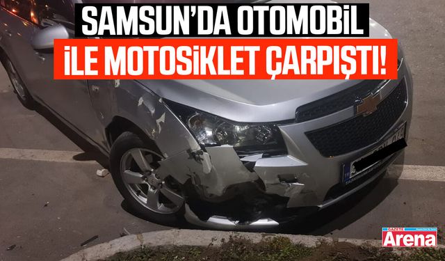 Samsun’da otomobil ile motosiklet çarpıştı!
